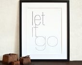 let it go - inspirational quote typography poster - Helvetica print - minimalist modern word art print of hand crosshatched type