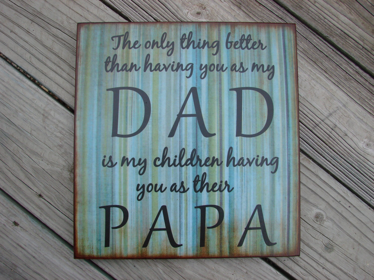 Distressed Wood Sign DAD PAPA Quote Wall Plaque - Fathers Day - The only thing better than having you as my dad