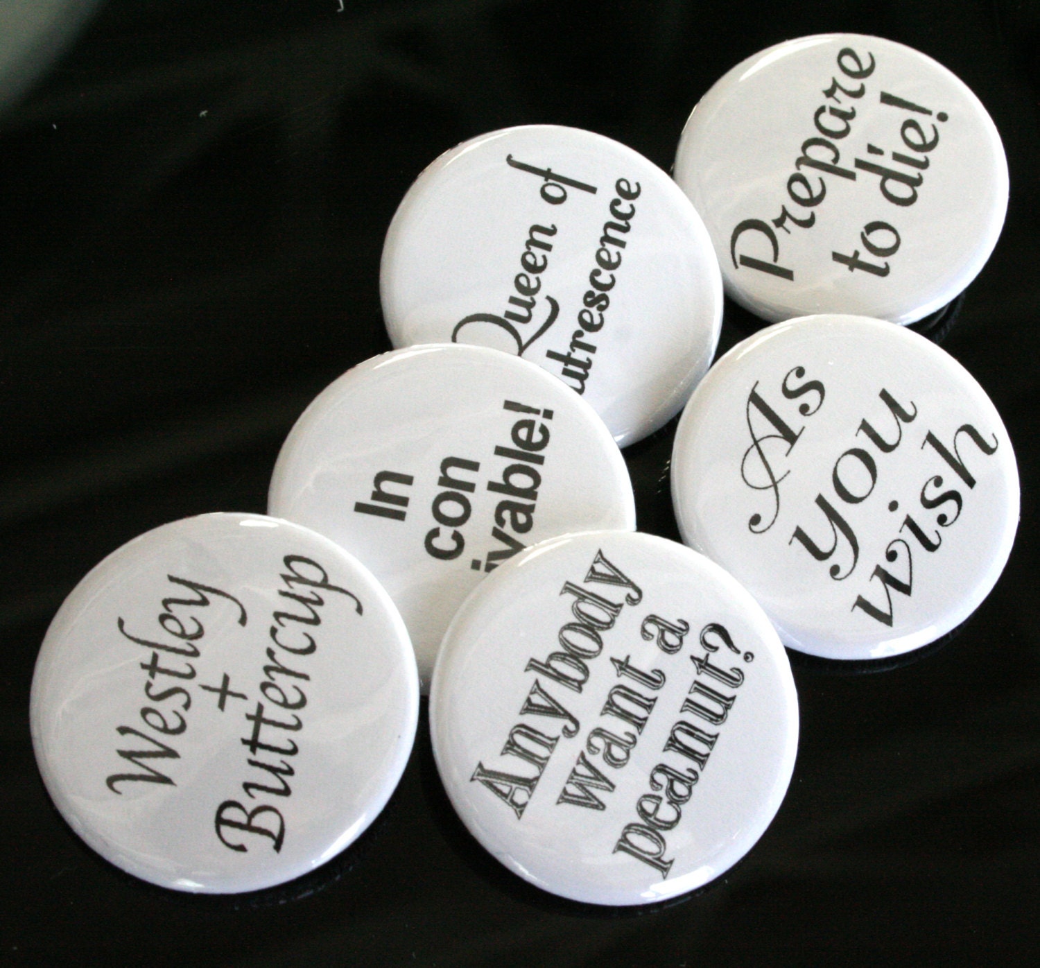 Princess bride set of 6 1.25" buttons. as you wish, inconceivable, prepare to die, want a peanut, westley buttercup, queen of putrescence