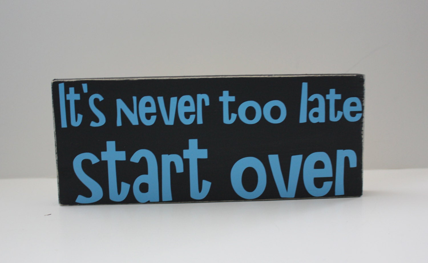 It's never too late to start over - Wood Sign