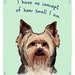 Yorkshire Terrier 5x7 Print of Original Painting with phrase