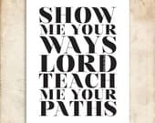 Show me your ways. Psalm 25:4. 8x10in  DIY Printable Christian Poster. PDF.Bible Verse.