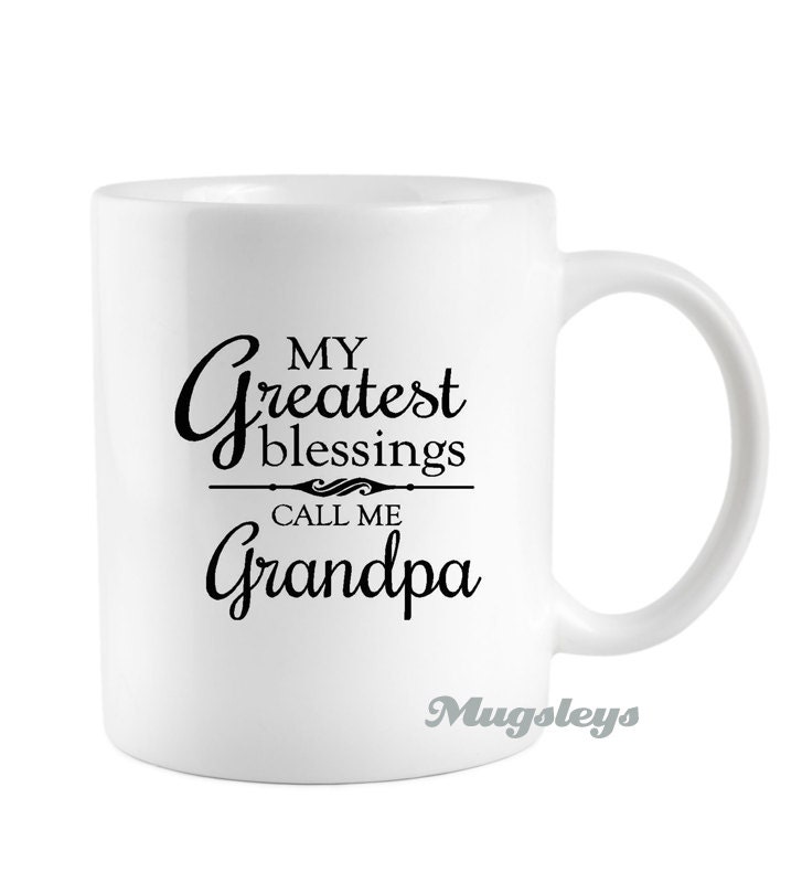 Grandpa Mug My Greatest Blessings call me Grandpa words of white ceramic coffee cup