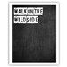 Typographic Print - TITLE walk on the wild side - SIZE 10x8 inch
