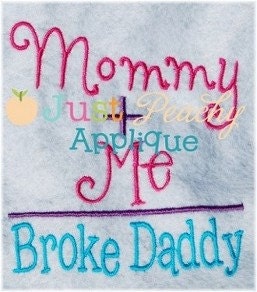 Mommy plus Me equal Broke Daddy saying Machine Embroidery Applique Design Plus 1 Free Design of Your Choice NEW Instant Downloads