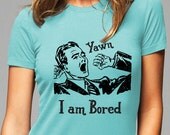 I am bored tees - shirt - Printed on Soft Cotton T-Shirts for Women and Men/Unisex