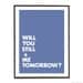 Facebook style quote art poster print - Will you still like me tomorrow - A3
