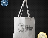 Y U No Remember Me More meme Screen Printed American Apparel Poly-Cotton Oversized Tote Bag.