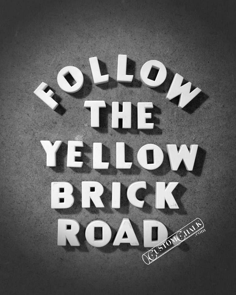 Follow The Yellow Brick Road - Wizard of Oz Quote - Judy Garland  - 8x10 Matte finish print