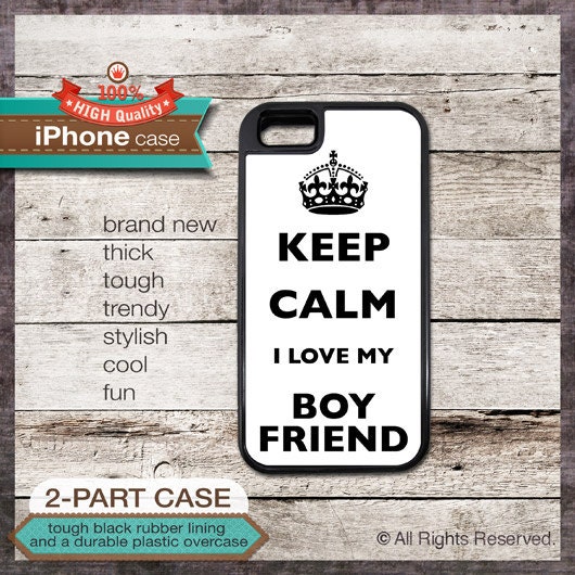 Keep Calm I Love My Boyfriend TOUGH iPhone 4/4S or iPhone 5 Case