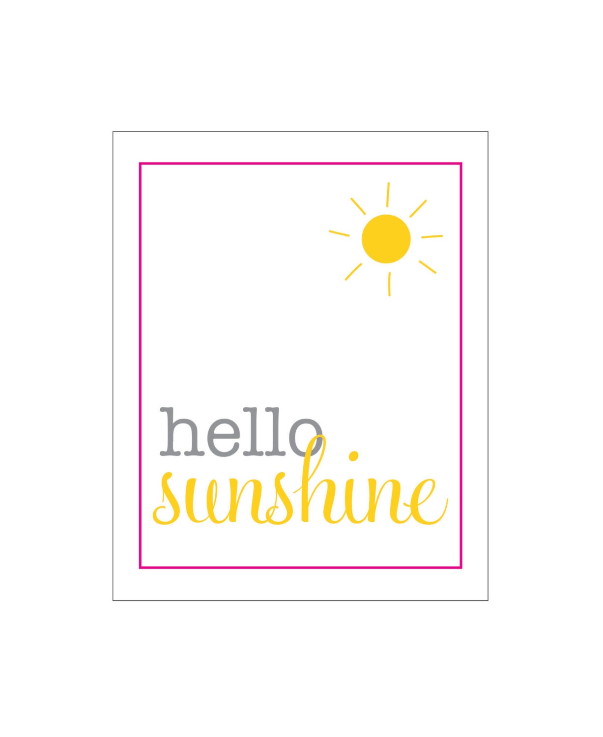 HELLO SUNSHINE (inspirational, gray, pink, yellow, sun) - 8 x 10 poster print