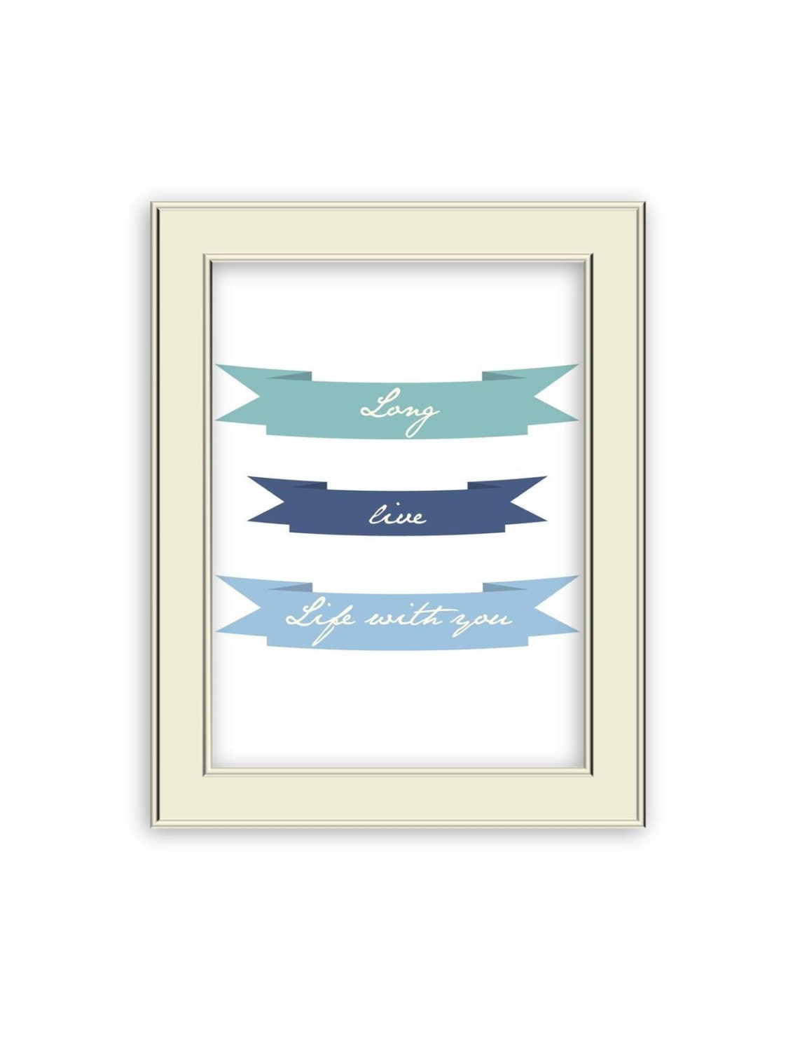 Long Live Life With You- Banner art print with custom colors. Wedding gift or Romantic Home Decor