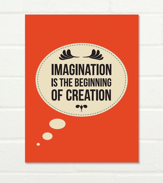 Original Art Print "Imagination is the beginning of creation" A3