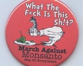 March Against Monsanto What the F is This button