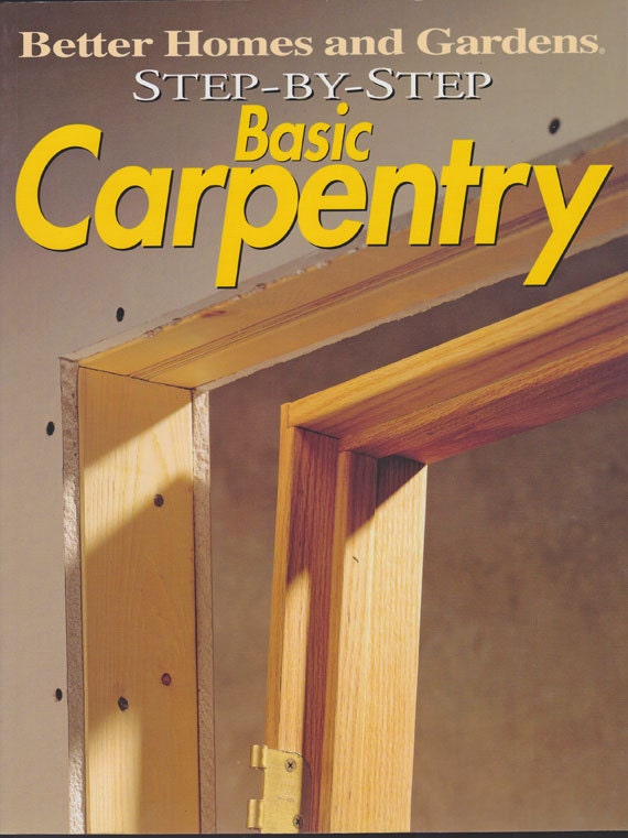 DIY Book: Step By Step Basic Carpentry - Better Homes and Gardens