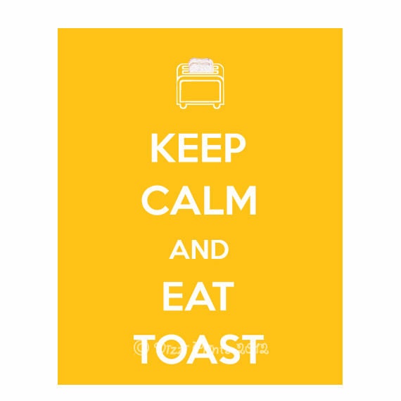 Keep Calm and Eat Toast,  Keep Calm Poster, Keep Calm and Carry on Poster, Toast Poster