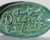 CHASE YOUR DREAMS Pocket Stone - Ceramic - Aquamarine Art Glaze - Inspirational Art Piece