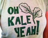 Women's Foodie "Oh Kale Yeah"  t-shirt in many sizes.