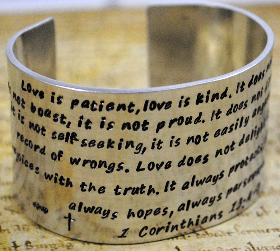 Love is patient, love is kind... 1 Corinthians 13:4-7 Hand Stamped Bracelet - 1 1/2-inch Wide Cuff