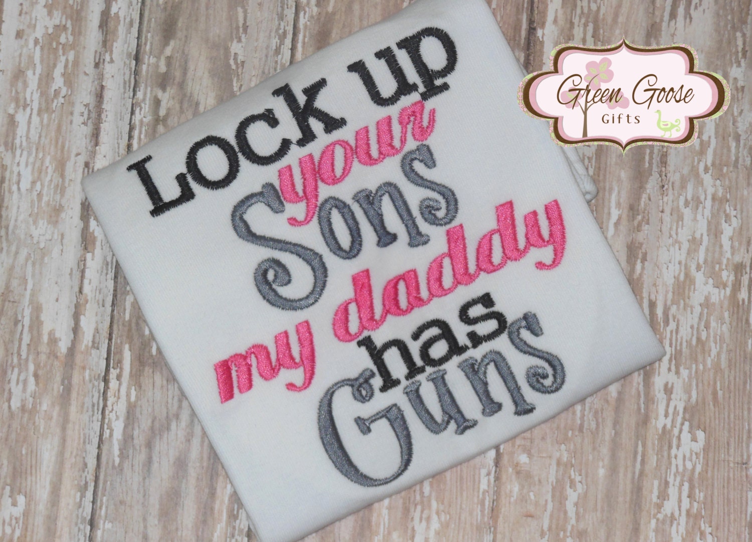 Lock Up Your Sons My Daddy Has Guns Embroidered Onesie or Shirt- Girls Embroidered Onesie or Shirt - Applique Shirt (6m-6)