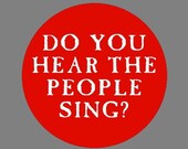 Les Miserables 1.5" Button - Do You Hear the People Sing