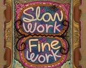 Slow Work... Fine Work 8.5 x 11 print