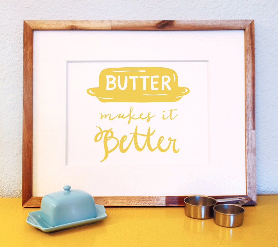 Butter Makes it Better 8x10 typography foodie art print hand lettered illustration kitchen cooking baking love wedding gift
