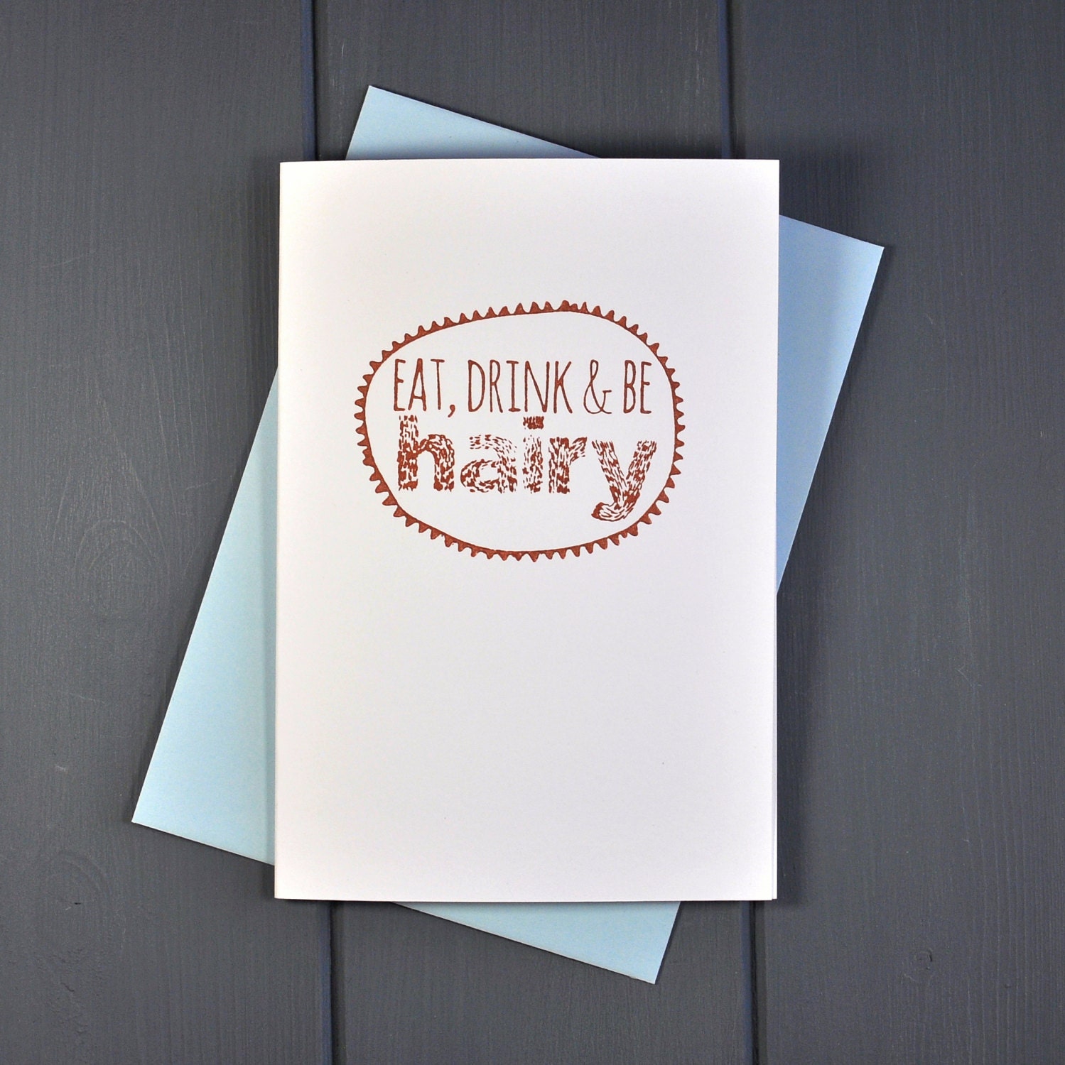 Hand Printed Card - "Eat Drink & Be Hairy"
