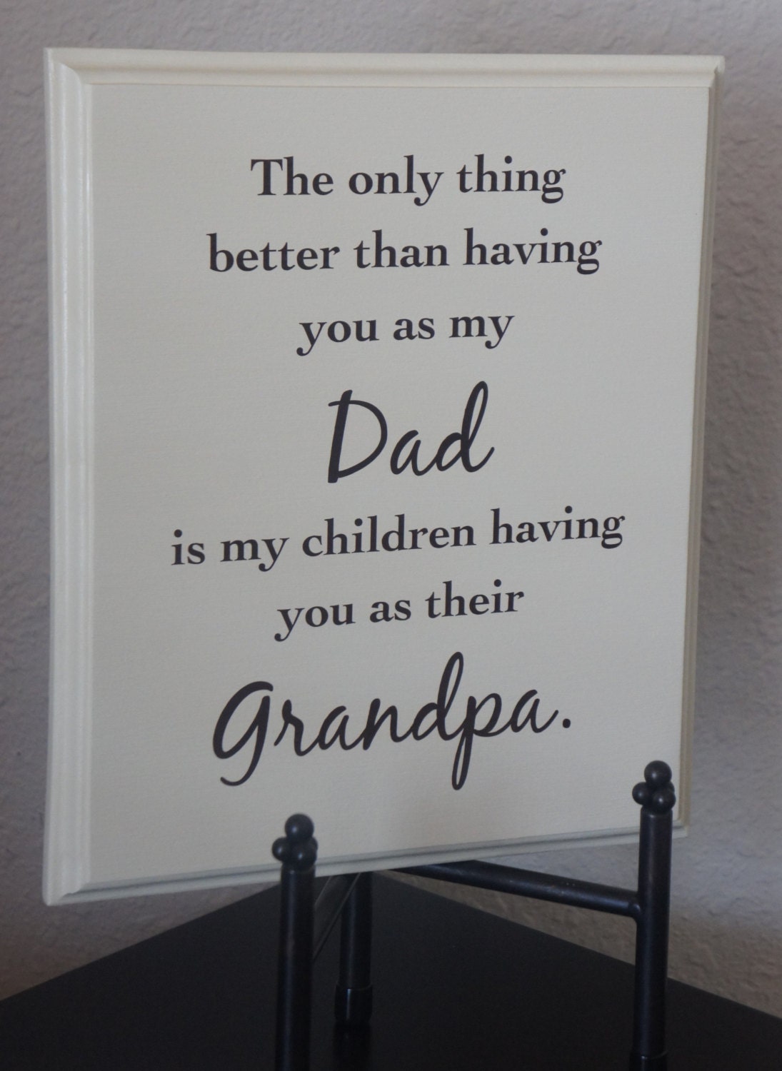 The only thing better than having you as my Dad is our children having you as their Grandpa Solid Wood Plaque sign picture