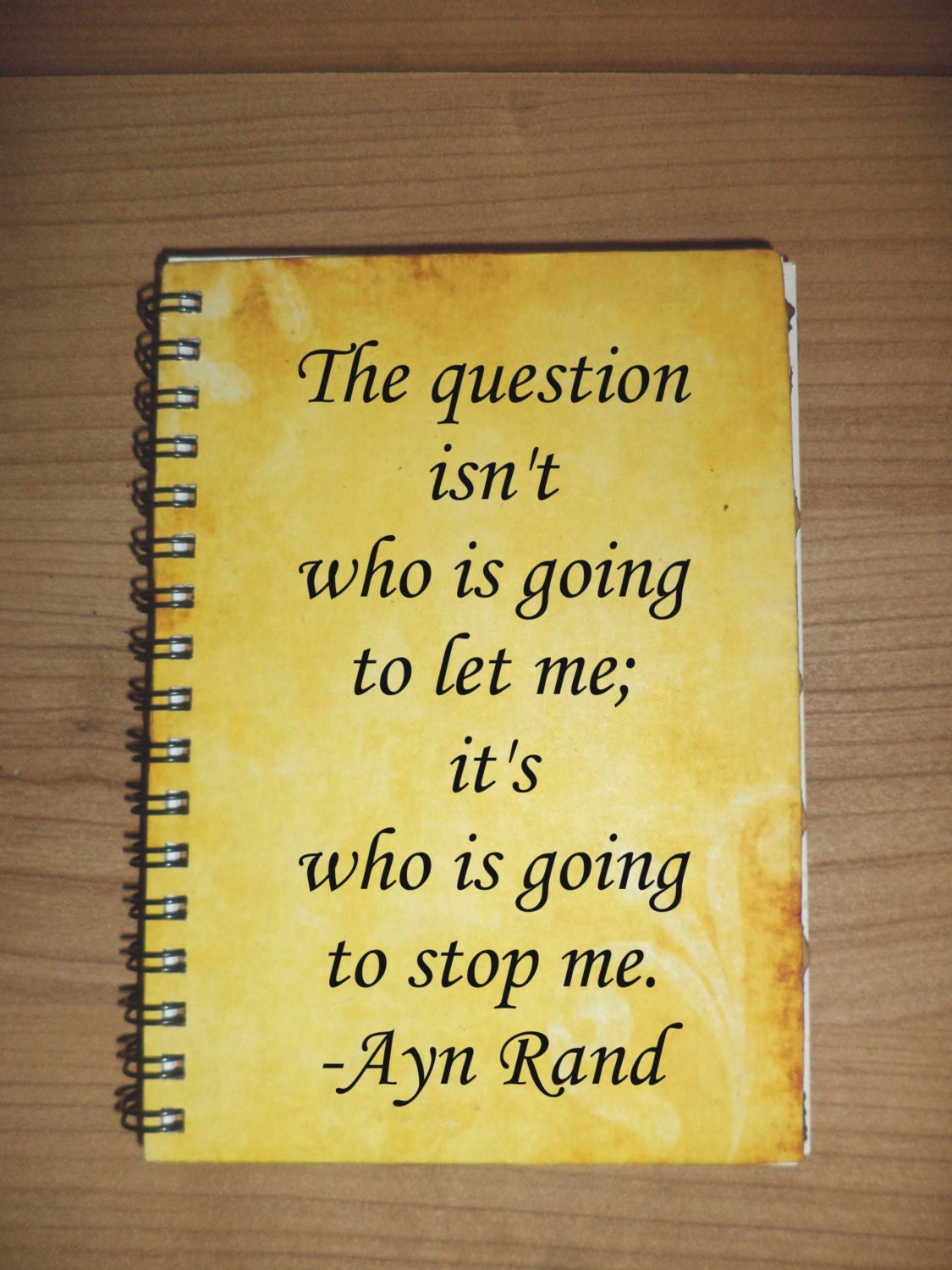 The question isn't who is going to let me... Ayn Rand Journal Notebook Say Anything Wedding Custom Quote Handmade Paper