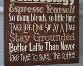 Coffeeology, Espresso Yourself, Stay Grounded, Smell The Coffee, Primitive Wood Sign, CUSTOM COLORS