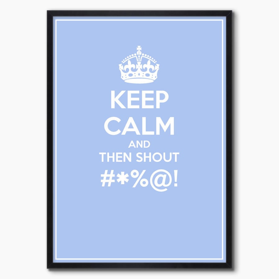 Keep Calm and Then Shout... Typographic Print (A3)