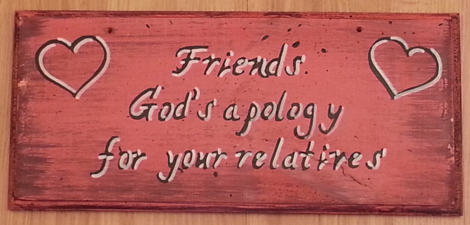 Friends God s apology for your relatives, hand painted wood sign can be customized