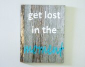 Reclaimed Barnwood, Hand-Painted Wood Sign Rustic Decor Inspirational Wall Art Barn Wood - "Get Lost In The Moment"