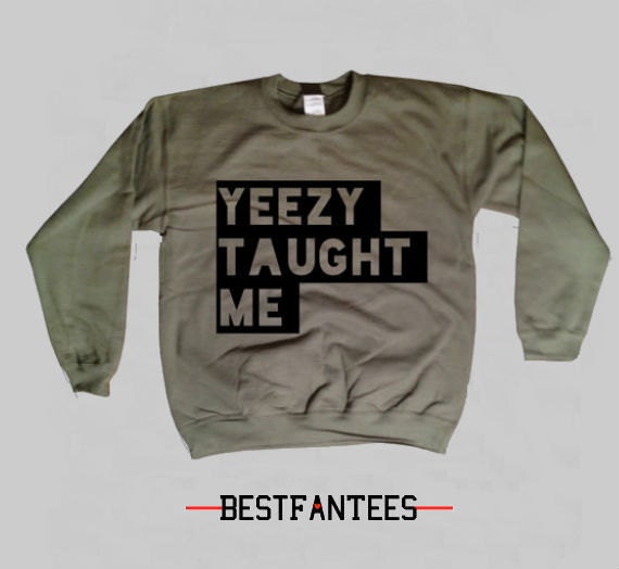 Yeezy Taught Me... Free shipping domestic