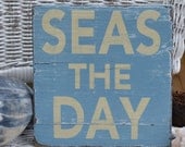 SEAS THE DAY, Beach, Coastal, Nautical Decor, Distressed, Hanging or Shelf Sitter Wood Hand Painted Sign, Reclaimed Beach Wood