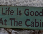 Life Is Good At The Cabin Hand Painted Wood Sign, Rustic, Distressed Home Decor, Porch, Entryway Sign