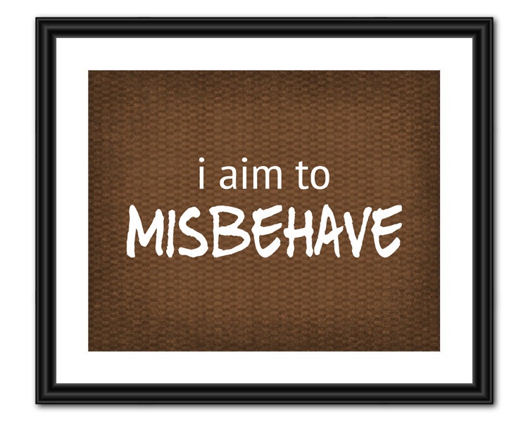 Serenity Quote Art - I Aim to Misbehave - 8x10 - Instant Download