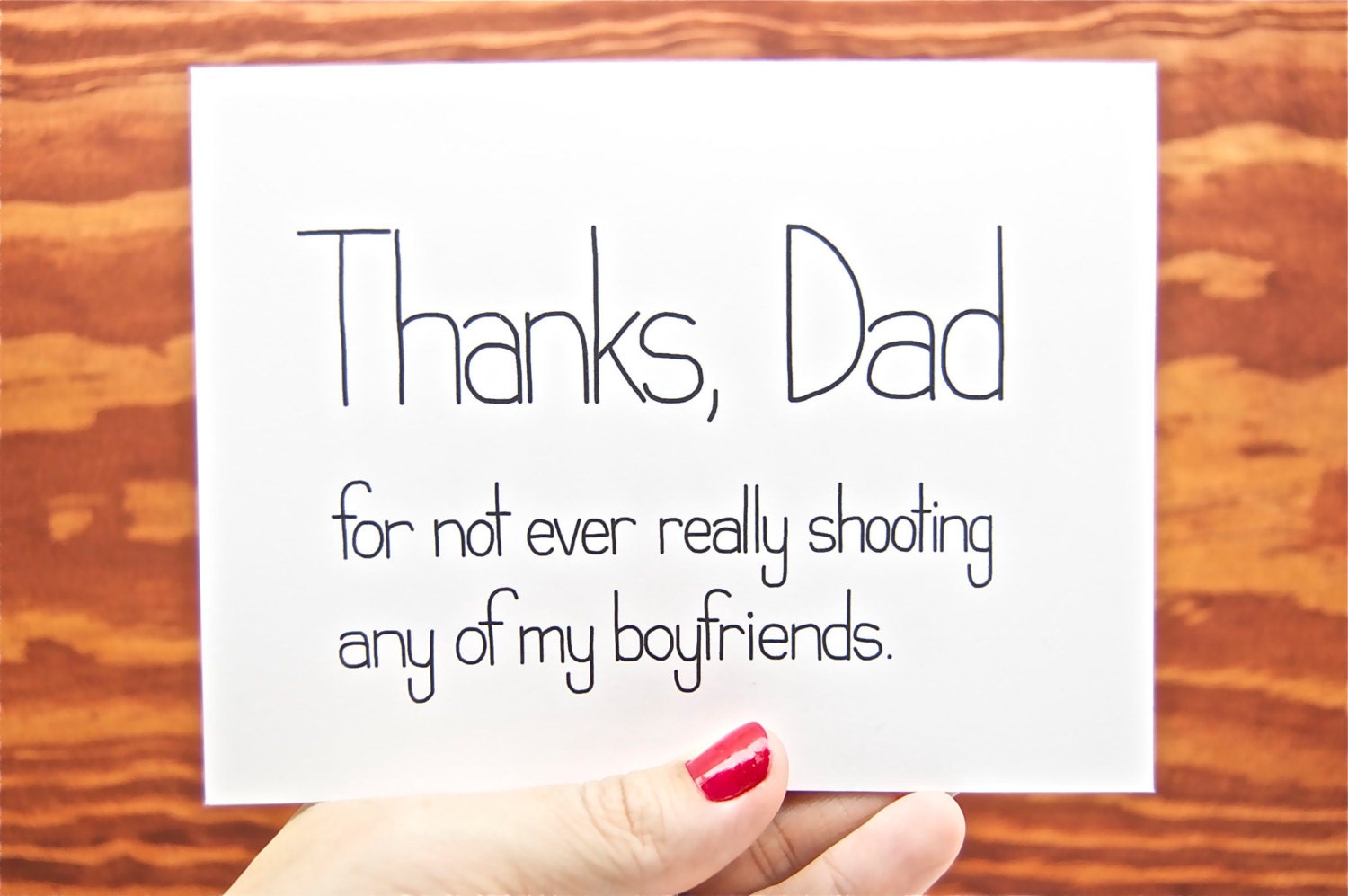 Funny Father's Day Card - Dad Birthday. Thanks, Dad for Not Ever Really Shooting Any of My Boyfriends.  Fathers Day.