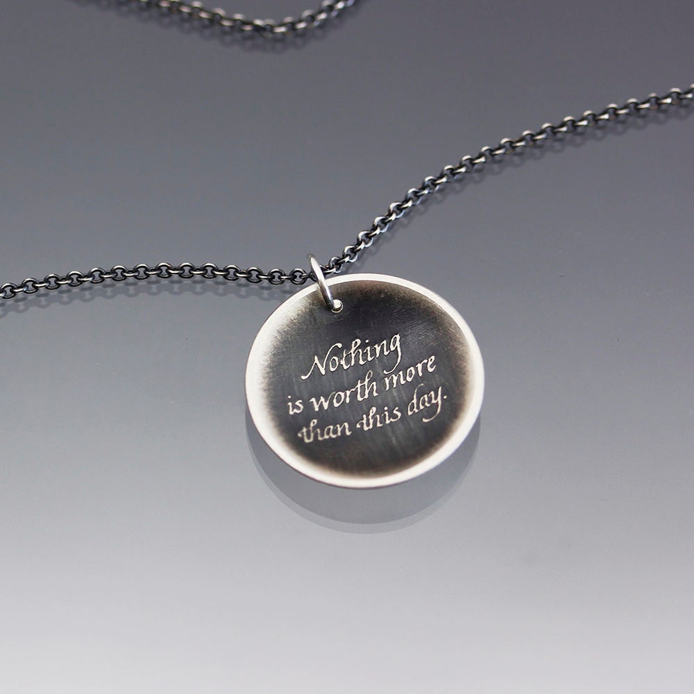 Nothing is Worth More Than This Day Necklace - Goethe Inspirational Quote - Sterling Silver