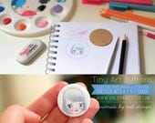 Tiny Art Buttons - Custom badge with original / hand-drawn illustration