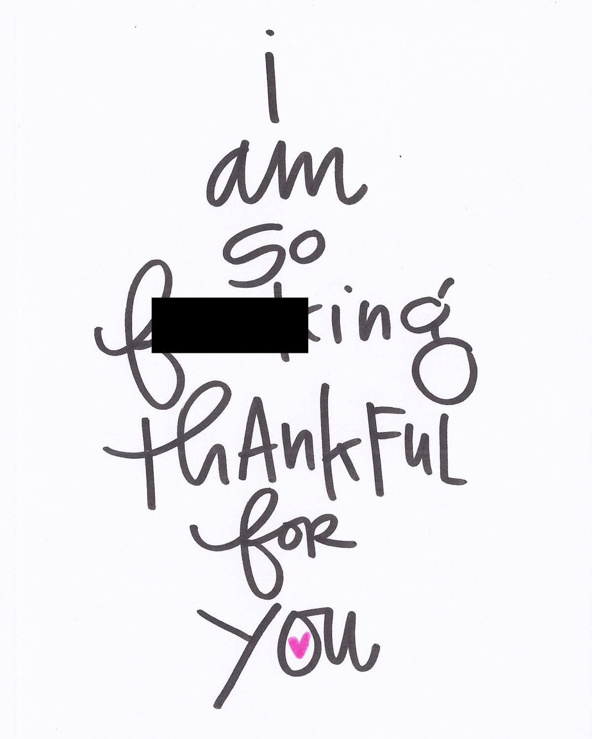 I'm so fucking thankful for you