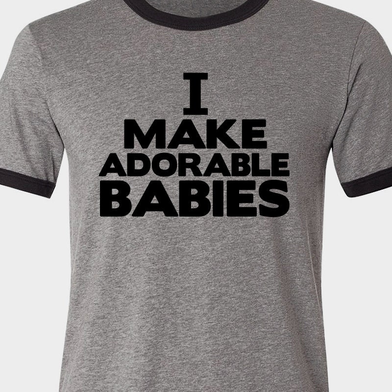 Customized dad ORIGINAL design I make adorable babies ringer style Tshirt