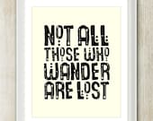 Not All Those Who Wander Are Lost - 8x10 inch Print on A4 poster (Choose Your Color Type)