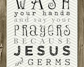 SALE - DOWNLOAD Immediately. 8x10 Digital Printable Wash Your Hands and Say Your Prayers Wall Art. Jesus and Germs are Everywhere Art.