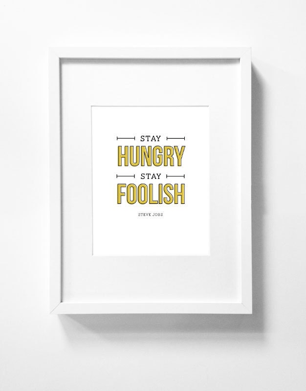 Graphic Design Typography Print - 8x10 - "Stay hungry, stay foolish" - Steve Jobs - Inspirational, motivational, perseverance quote