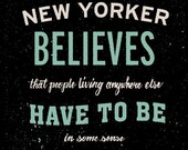 NYC Updike True New Yorker Quote - Silkscreen Artprint 8" x 10"