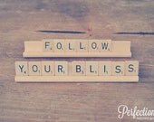 Follow Your Bliss // Scrabble Saying // Scrabble Sign