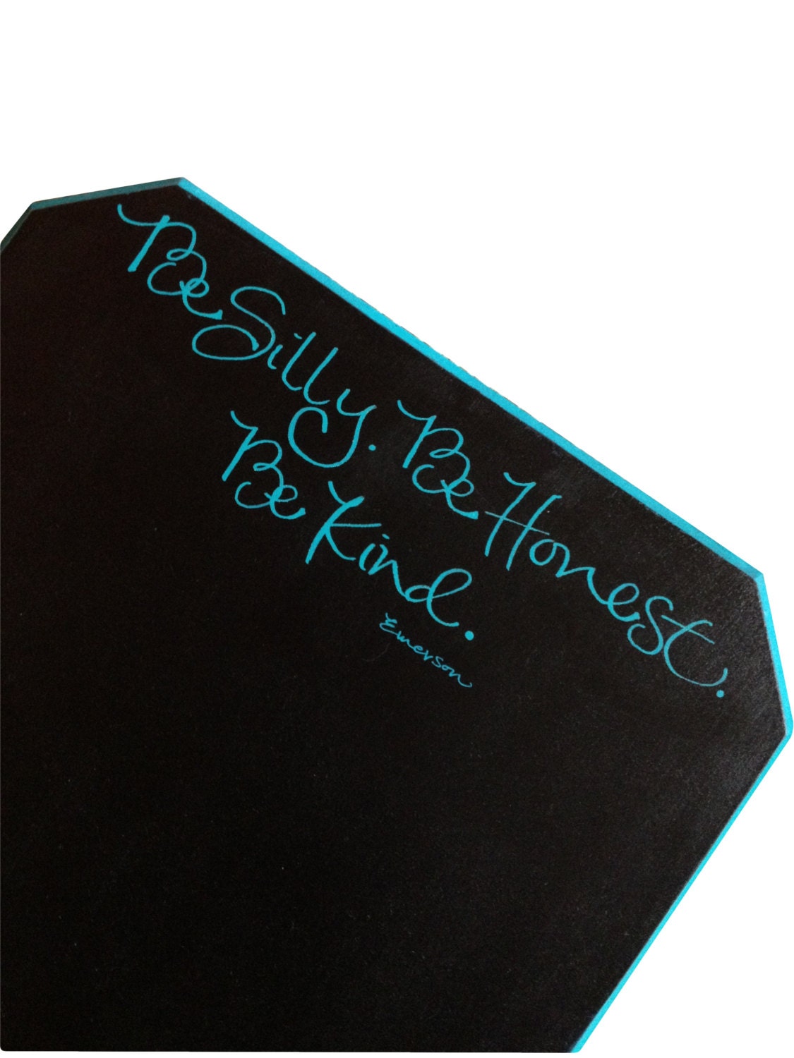 Be Silly. Be Honest. Be Kind. Chalkboard Sign Turquoise Emerson Quote
