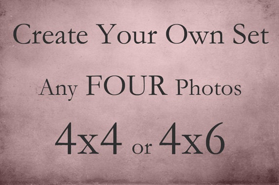 Customize Any Four 4x4 or 4x6 Fine Art Photography Prints, Save on a Set, Buy 3 Get 1 Free